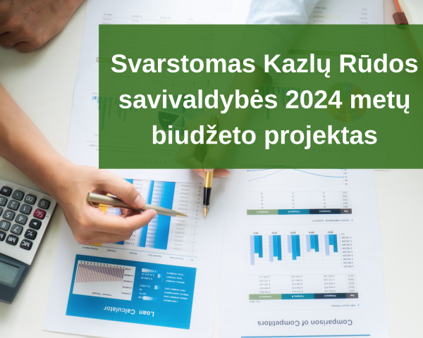 Svarstomas Kazlų Rūdos savivaldybės 2024 metų biudžeto projektas