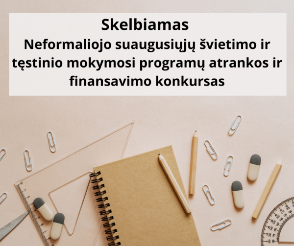 Skelbiamas Neformaliojo suaugusiųjų švietimo ir tęstinio mokymosi programų atrankos ir...